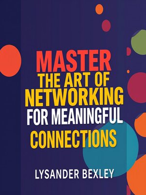 cover image of Master the Art of Networking for Meaningful Connections